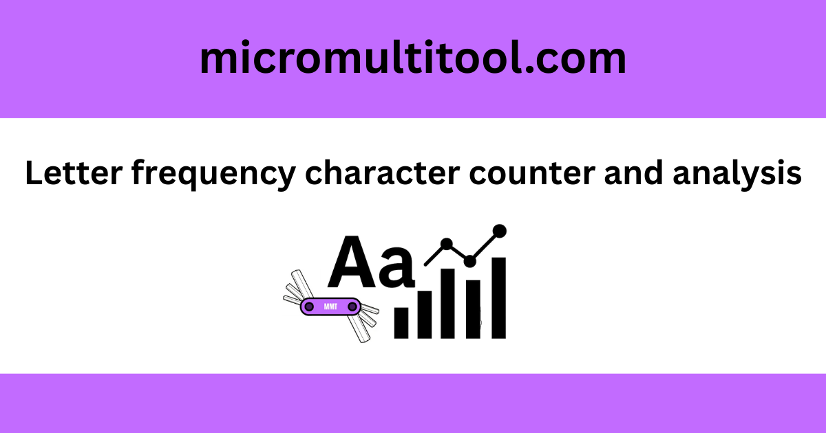 Letter frequency character counter and analysis | Micro Multi Tool