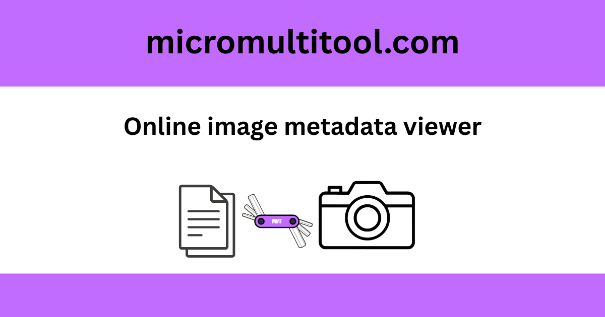 Online image metadata viewer - view EXIF photo data | Micro Multi Tool